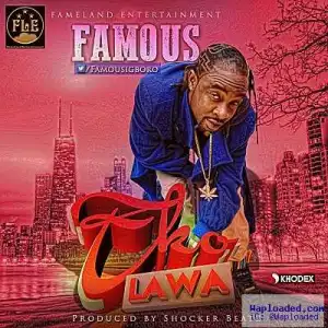 Famous - Eko Lawa (Prod. By Shocker)